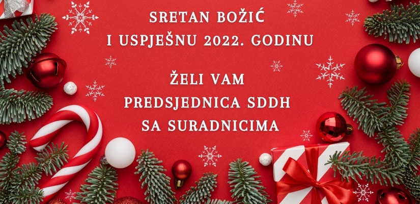 Sretan Božić i uspješnu 2022. godinu želi Vam predsjednica SDDH sa suradnicima.
